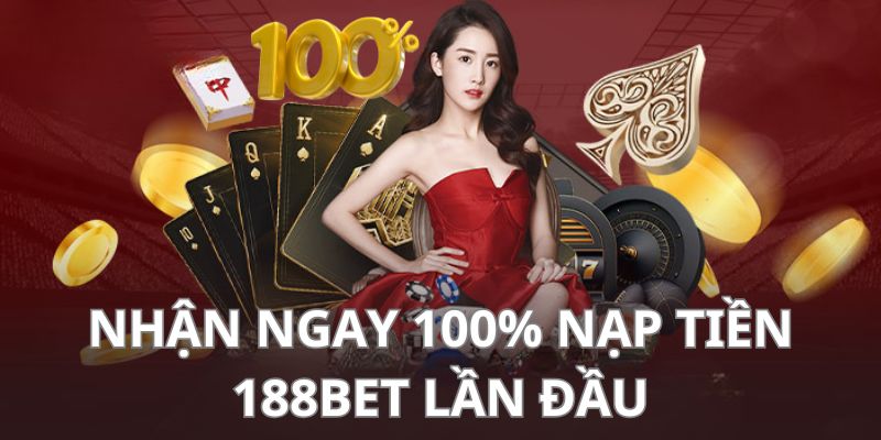 Thành viên nạp  lần đầu được thưởng 100% giá trị thưởng