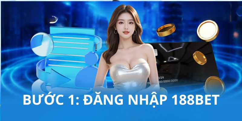 Hội viên truy cập nhà cái tại thao tác đầu tiên trong quá trình nạp tiền 188BET